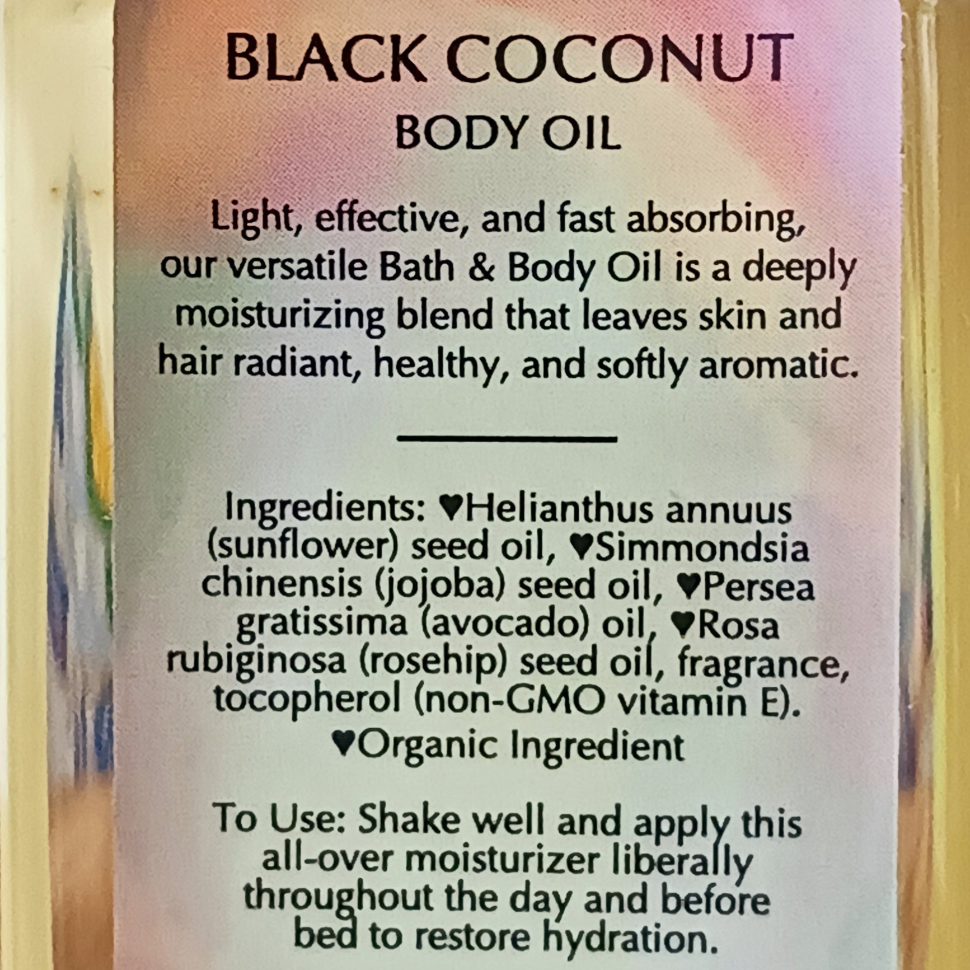 A rich coconut fragrance balanced with notes of creamy sweetness. Perfect for hot summer days and sultry nights, fast absorbing Black Coconut versatile Bath and Body Oil is packed with moisturizing agents that leave skin and hair radiant, healthy and softly aromatic. Use for daily moisturizing, a lavish massage, a nourishing bath, and as a deep conditioning hair treatment. Made with organic ingredients.