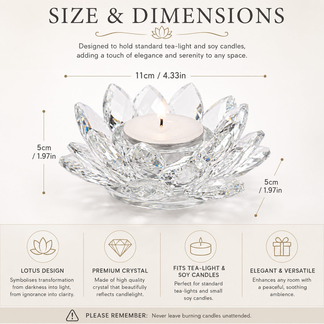 This beautiful and elegant lotus shaped tea-light holder is made of crystal. It fits tea-light and soy candles and gives any room a lovely red glow when lit. The Lotus symbolises the transformation from darkness into light, from ignorance into clarity.

Size: 11cm x 5cm x 5cm

Please remember: never leave burning candles unattended.