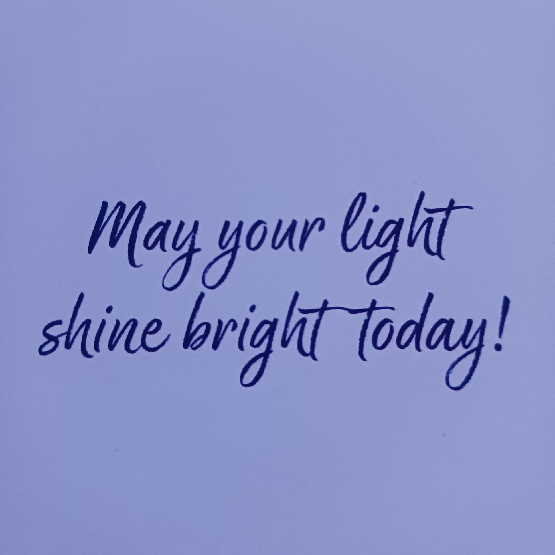 Light Love Spirit Birthday card with message inside that reads:

May your light shine bright today!